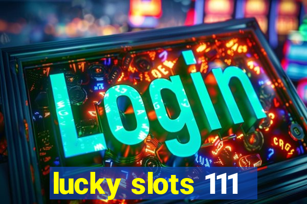 lucky slots 111